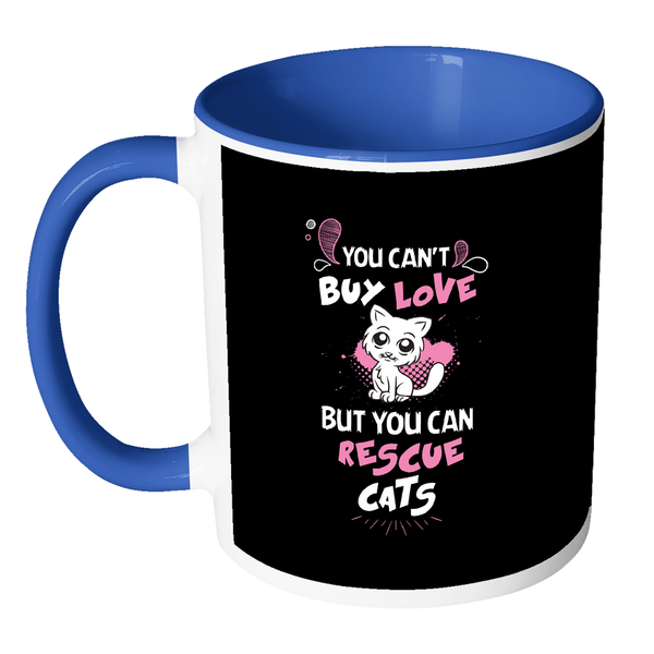 Cute Big Eyes Cat Mug - You Can't Buy Love But You Can Rescue Cats 11 oz Accent Coffee Mug