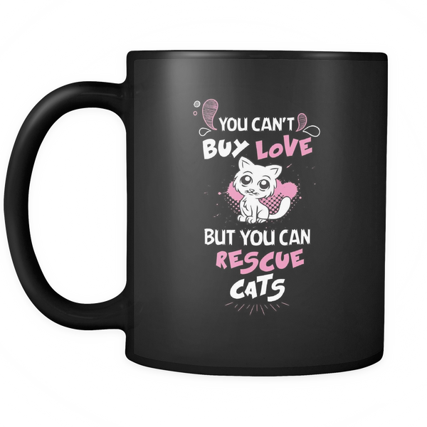 Cute Big Eyes Cat Mug - You Can't Buy Love But You Can Rescue Cats - 11 oz Coffee Mug