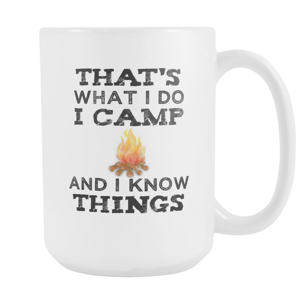 That's What I Do I Camp And I Know Things Glossy 15 oz Mug