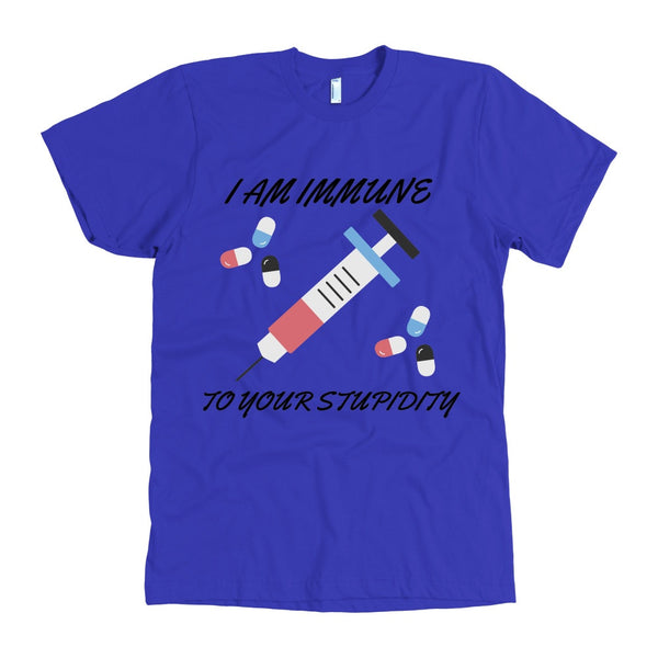 T-shirt - I Am Immune To Your Stupidity Funny T-shirt Sarcasm Tee