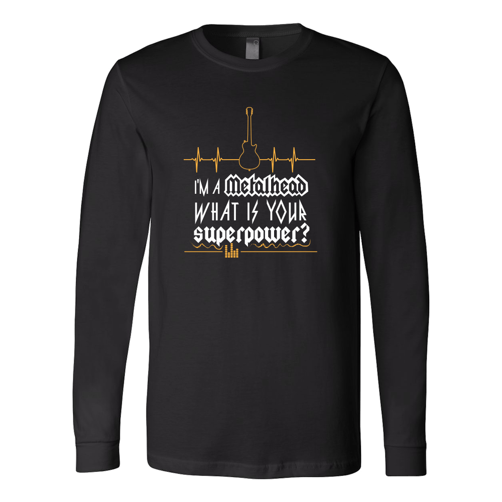 T-shirt - I'm A Metalhead What Is Your Superpower Long Sleeve Shirt Men