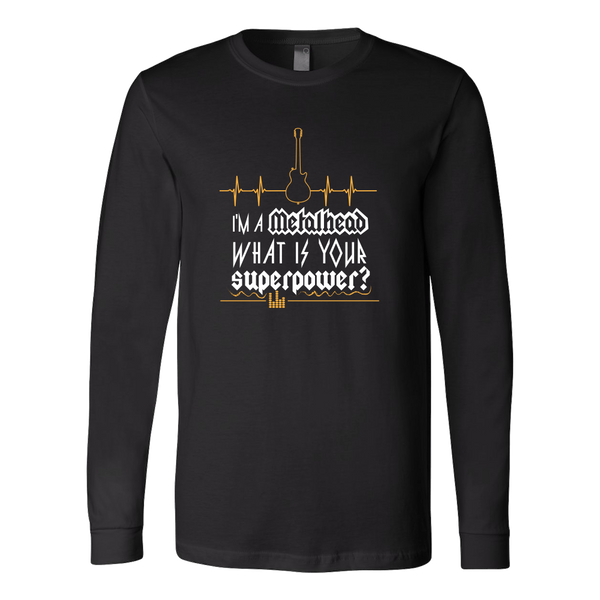 T-shirt - I'm A Metalhead What Is Your Superpower Long Sleeve Shirt Men