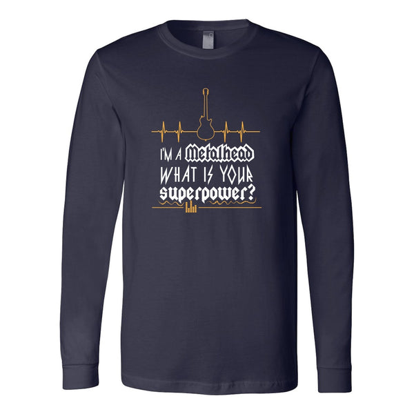 T-shirt - I'm A Metalhead What Is Your Superpower Long Sleeve Shirt Men